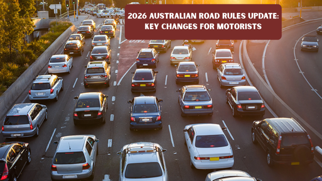 2026 Australian Road Rules Update: Key Changes for Motorists