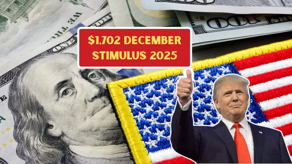 $1,702 December Stimulus 2025: Full Payment Timeline, Eligibility Rules, Key Details