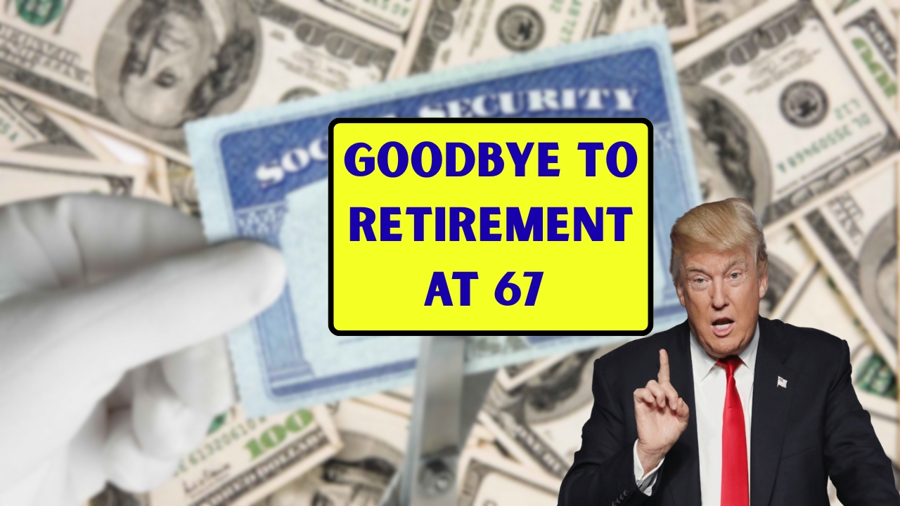 Goodbye to Retirement at 67: New Social Security Claiming Age Changes Everything