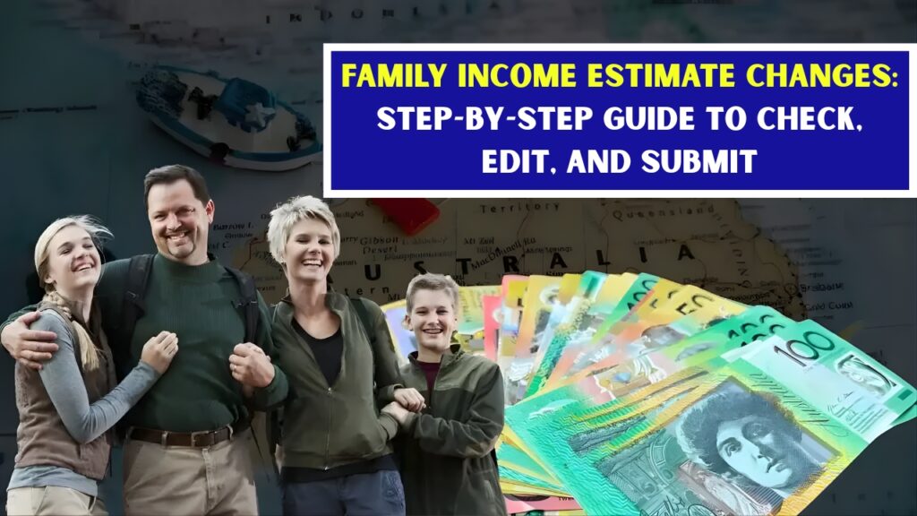 Family Income Estimate Changes: Step-by-Step Guide to Check, Edit, and Submit