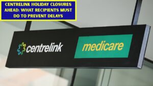 Centrelink Holiday Closures Ahead: What Recipients Must Do to Prevent Delays