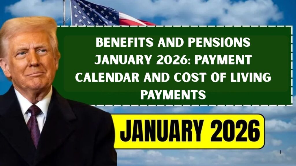 Benefits and Pensions January 2026: Payment Calendar and Cost of Living Payments