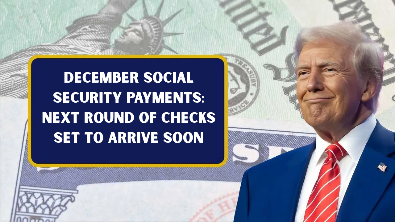 December Social Security Payments: Next Round of Checks Set to Arrive Soon
