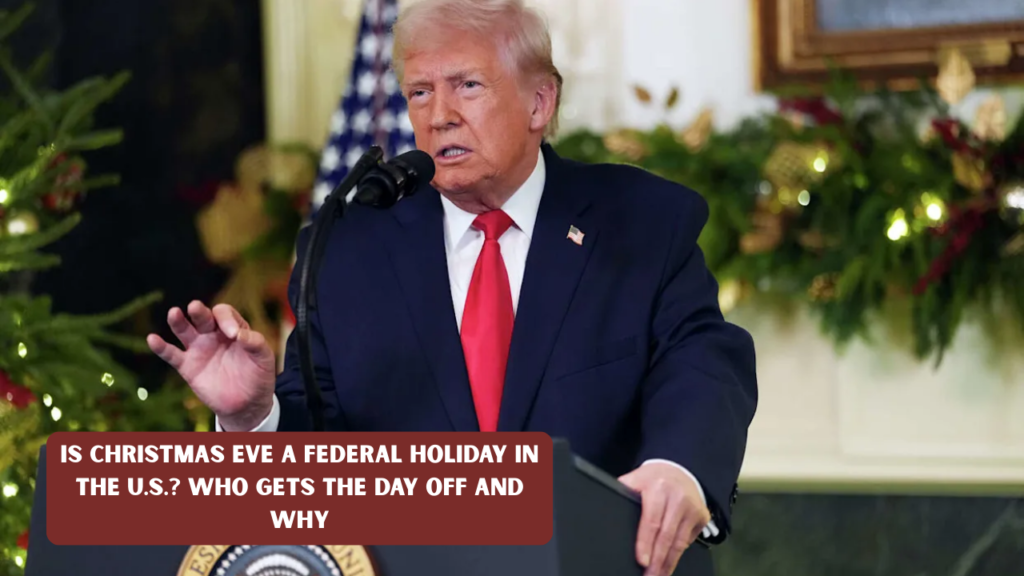 Is Christmas Eve a Federal Holiday in the U.S.? Who Gets the Day Off and Why