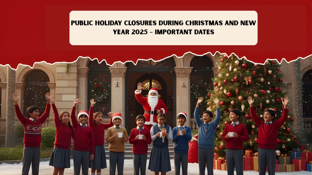 Public Holiday Closures During Christmas and New Year 2025 – Important Dates