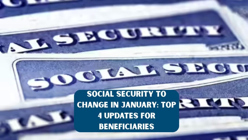 Social Security to Change in January: Top 4 Updates for Beneficiaries