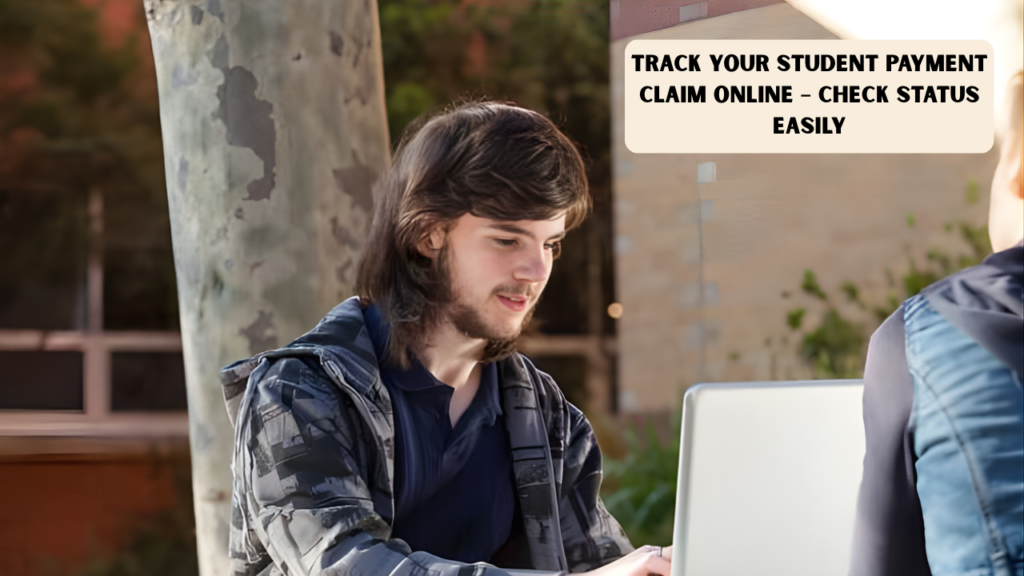 Track Your Student Payment Claim Online – Check Status Easily