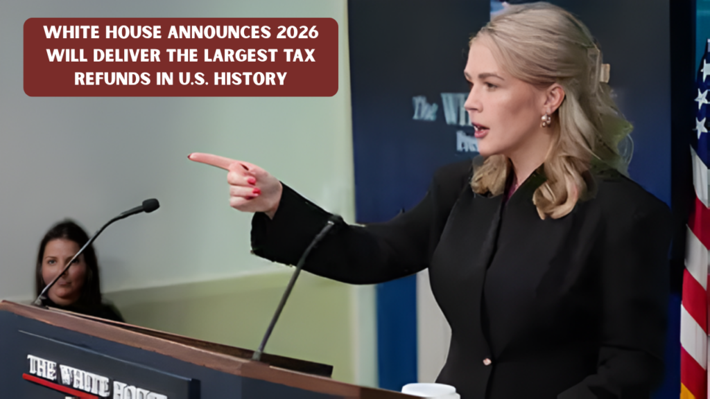 White House Announces 2026 Will Deliver the Largest Tax Refunds in U.S. History